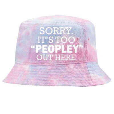 Sorry It's Too Peopley Out Here Tie-Dyed Bucket Hat