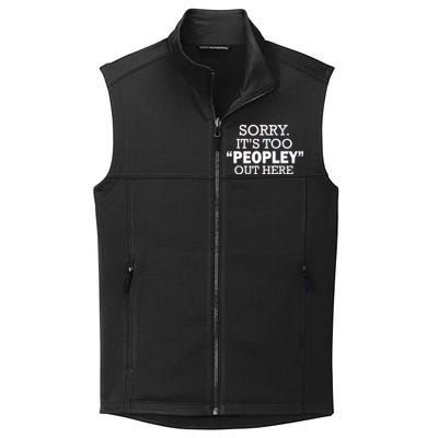 Sorry It's Too Peopley Out Here Collective Smooth Fleece Vest