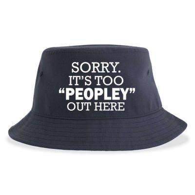 Sorry It's Too Peopley Out Here Sustainable Bucket Hat