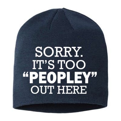 Sorry It's Too Peopley Out Here Sustainable Beanie