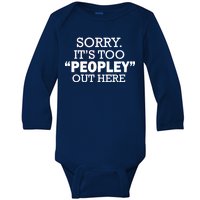 Sorry It's Too Peopley Out Here Baby Long Sleeve Bodysuit