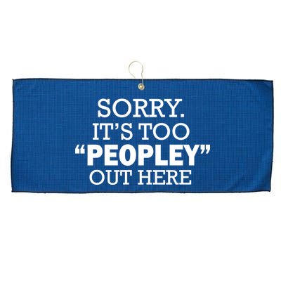 Sorry It's Too Peopley Out Here Large Microfiber Waffle Golf Towel