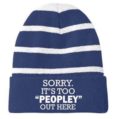 Sorry It's Too Peopley Out Here Striped Beanie with Solid Band