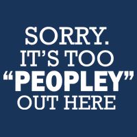Sorry It's Too Peopley Out Here Visor