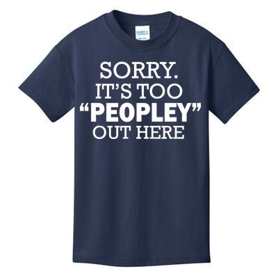 Sorry It's Too Peopley Out Here Kids T-Shirt