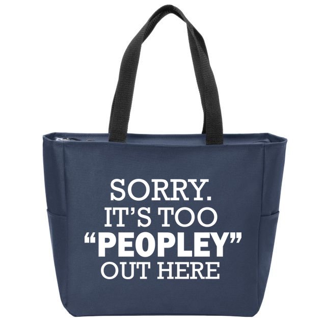 Sorry It's Too Peopley Out Here Zip Tote Bag