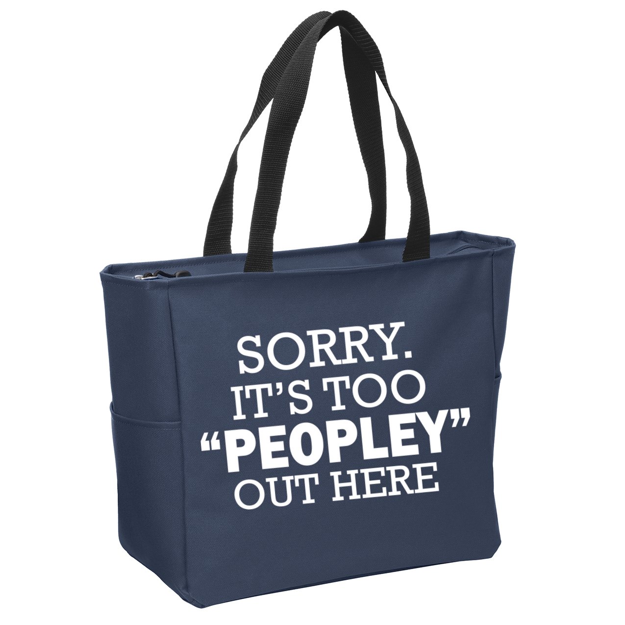 Sorry It's Too Peopley Out Here Zip Tote Bag