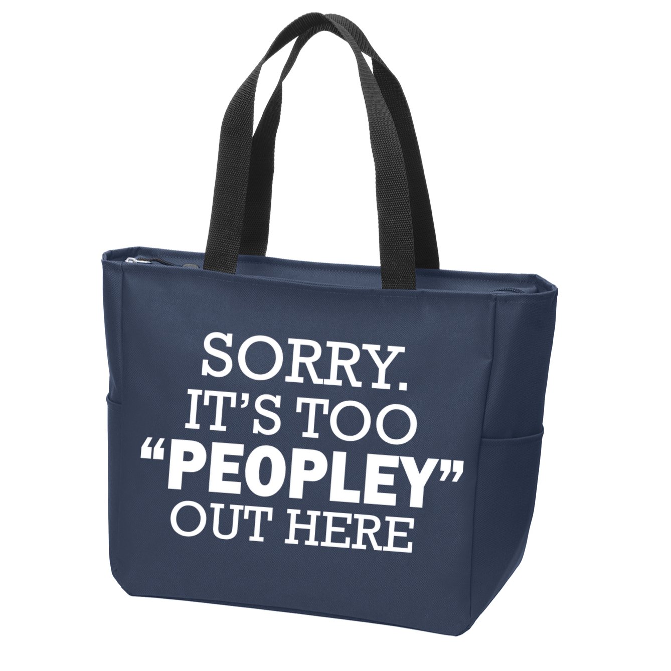 Sorry It's Too Peopley Out Here Zip Tote Bag