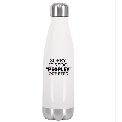 Sorry It's Too Peopley Out Here Stainless Steel Insulated Water Bottle