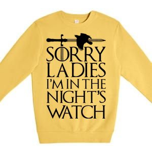 Sorry Ladies I'm In The Night's Watch Premium Crewneck Sweatshirt