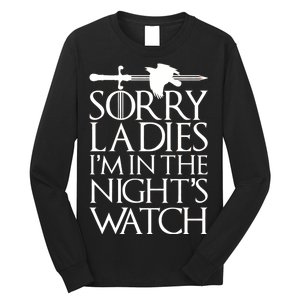 Sorry Ladies I'm In The Night's Watch Long Sleeve Shirt