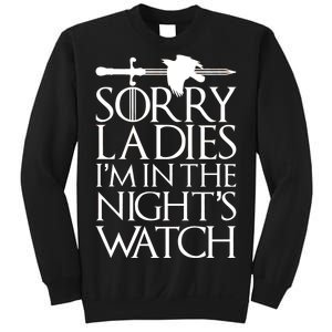 Sorry Ladies I'm In The Night's Watch Sweatshirt