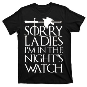 Sorry Ladies I'm In The Night's Watch T-Shirt