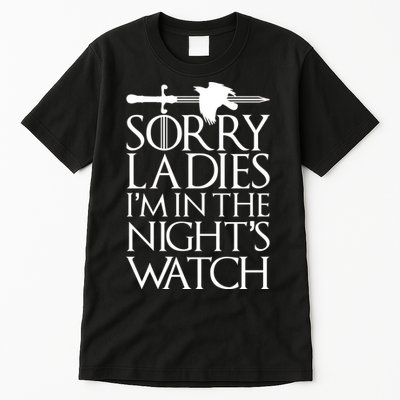 Sorry Ladies I'm In The Night's Watch Tall T-Shirt