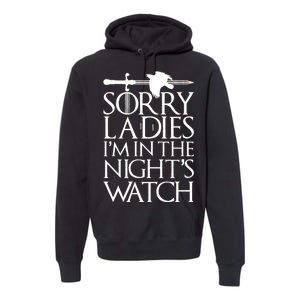 Sorry Ladies I'm In The Night's Watch Premium Hoodie