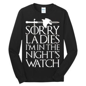 Sorry Ladies I'm In The Night's Watch Tall Long Sleeve T-Shirt