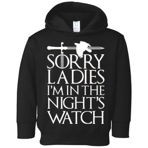 Sorry Ladies I'm In The Night's Watch Toddler Hoodie