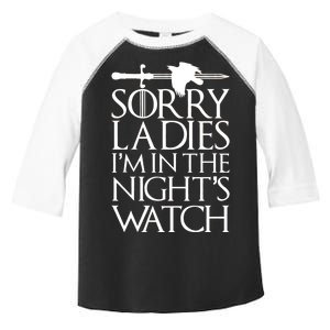 Sorry Ladies I'm In The Night's Watch Toddler Fine Jersey T-Shirt