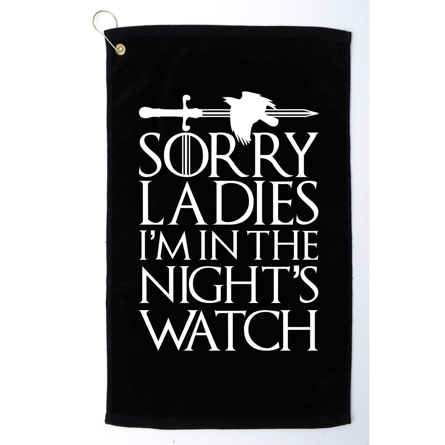 Sorry Ladies I'm In The Night's Watch Golf Towel