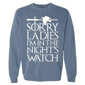 Sorry Ladies I'm In The Night's Watch Garment-Dyed Sweatshirt