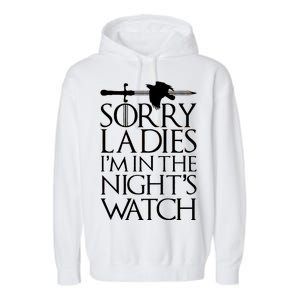 Sorry Ladies I'm In The Night's Watch Garment-Dyed Fleece Hoodie