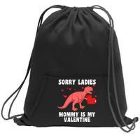 Sorry Ladies Mommy Is My Valentine Sweatshirt Cinch Pack Bag