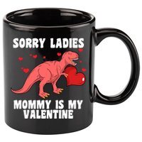 Sorry Ladies Mommy Is My Valentine 11oz C Handle Ceramic Mug