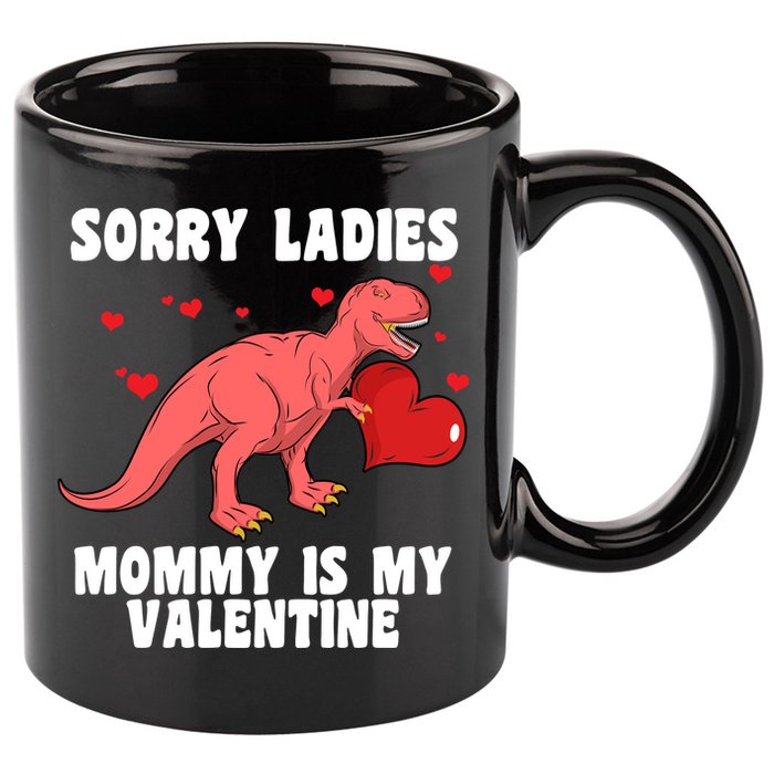 Sorry Ladies Mommy Is My Valentine 11oz C Handle Ceramic Mug