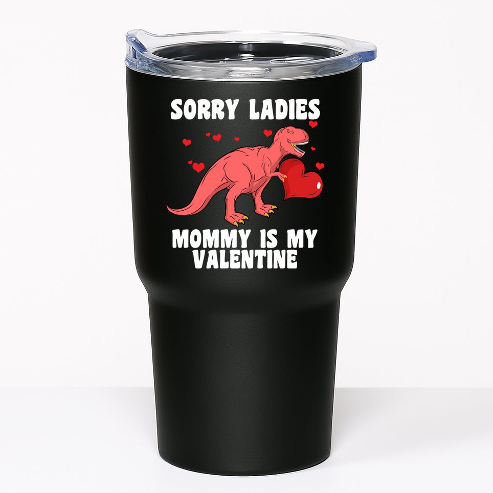 Sorry Ladies Mommy Is My Valentine Tumbler