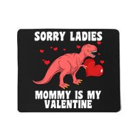 Sorry Ladies Mommy Is My Valentine Mousepad