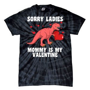 Sorry Ladies Mommy Is My Valentine Tie-Dye T-Shirt