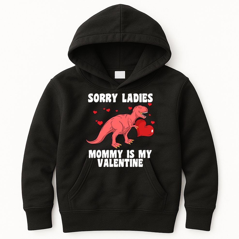 Sorry Ladies Mommy Is My Valentine Kids Hoodie