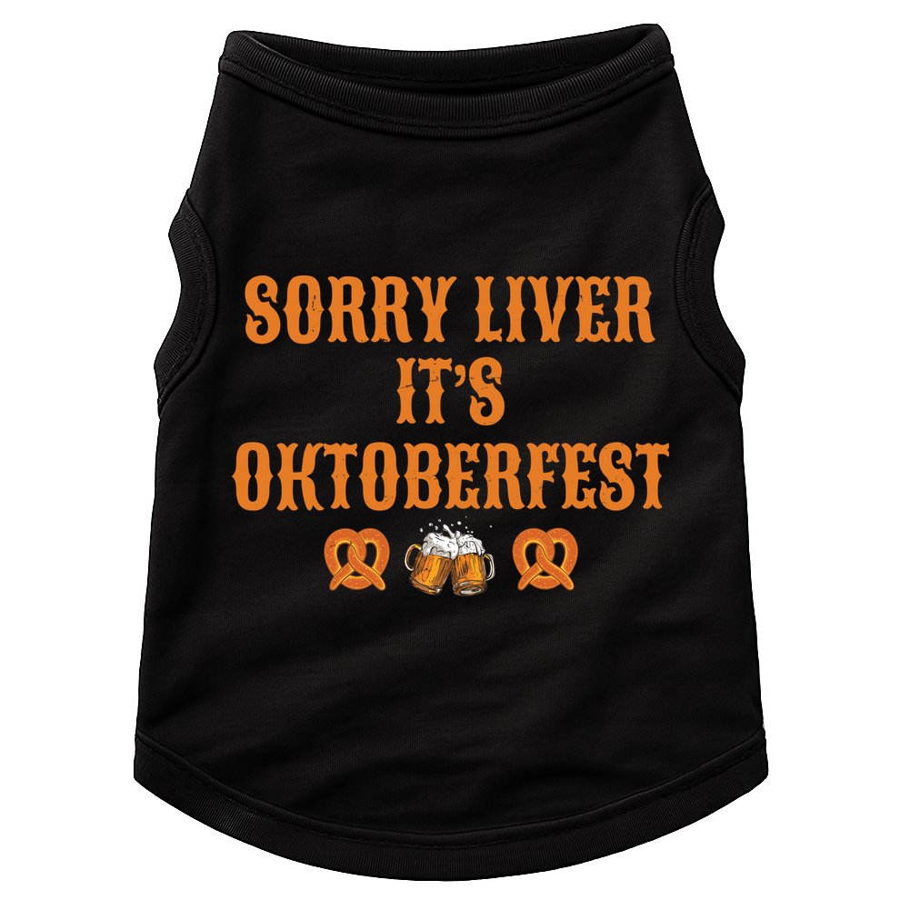 Sorry Liver It's Oktoberfest  Doggie Tank