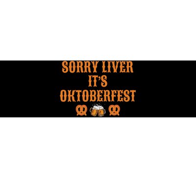 Sorry Liver It's Oktoberfest  Bumper Sticker