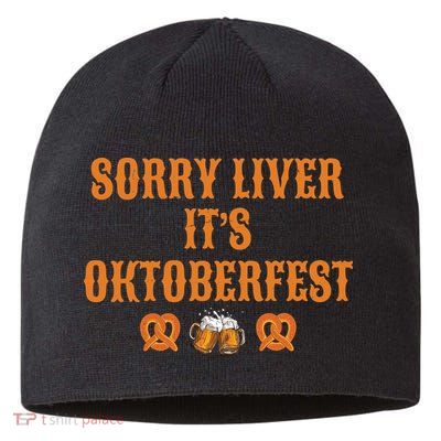 Sorry Liver It's Oktoberfest  Sustainable Beanie