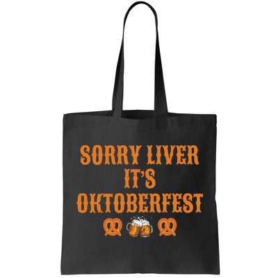 Sorry Liver It's Oktoberfest  Tote Bag