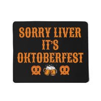 Sorry Liver It's Oktoberfest  Mousepad