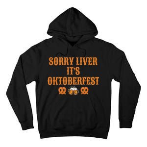 Sorry Liver It's Oktoberfest  Tall Hoodie