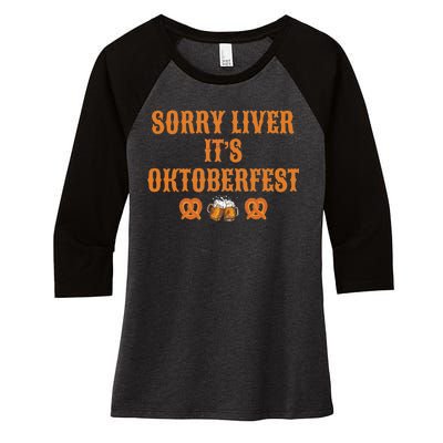 Sorry Liver It's Oktoberfest  Women's Tri-Blend 3/4-Sleeve Raglan Shirt