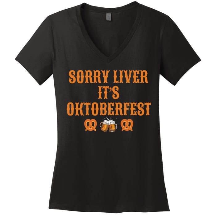 Sorry Liver It's Oktoberfest  Women's V-Neck T-Shirt