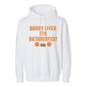 Sorry Liver It's Oktoberfest  Garment-Dyed Fleece Hoodie