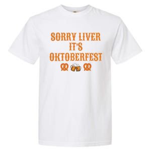 Sorry Liver It's Oktoberfest  Garment-Dyed Heavyweight T-Shirt