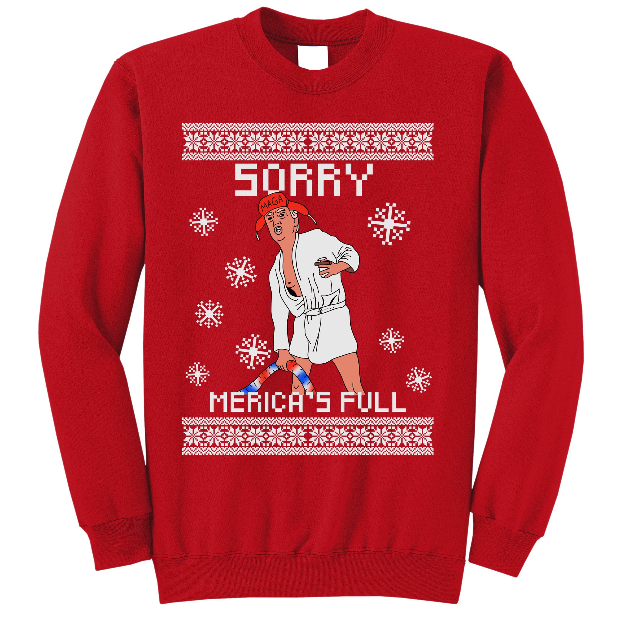 Sorry Merica's Full Trump Supporter Ugly Christmas Sweatshirt
