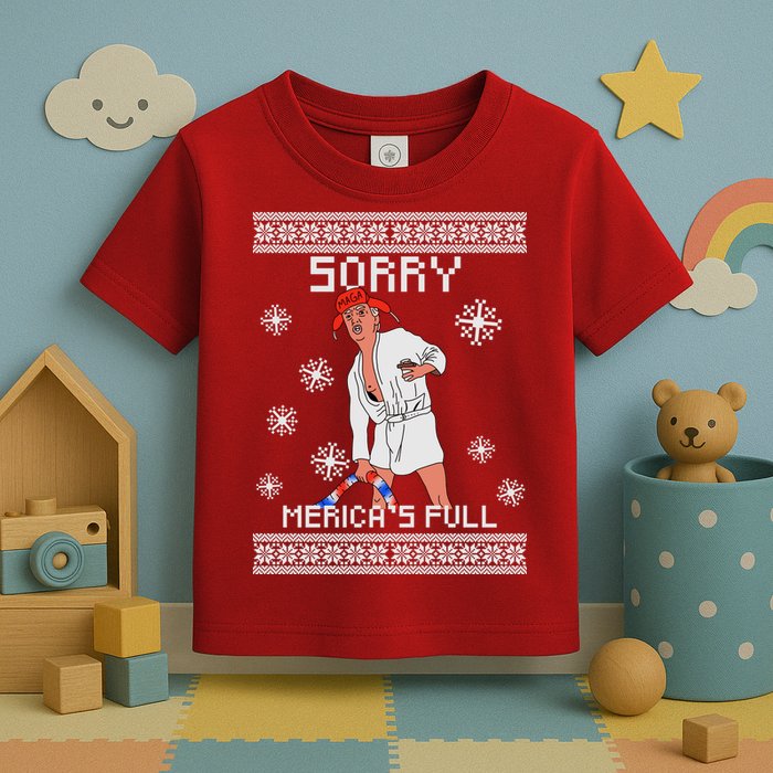 Sorry Merica's Full Trump Supporter Ugly Christmas Toddler T-Shirt