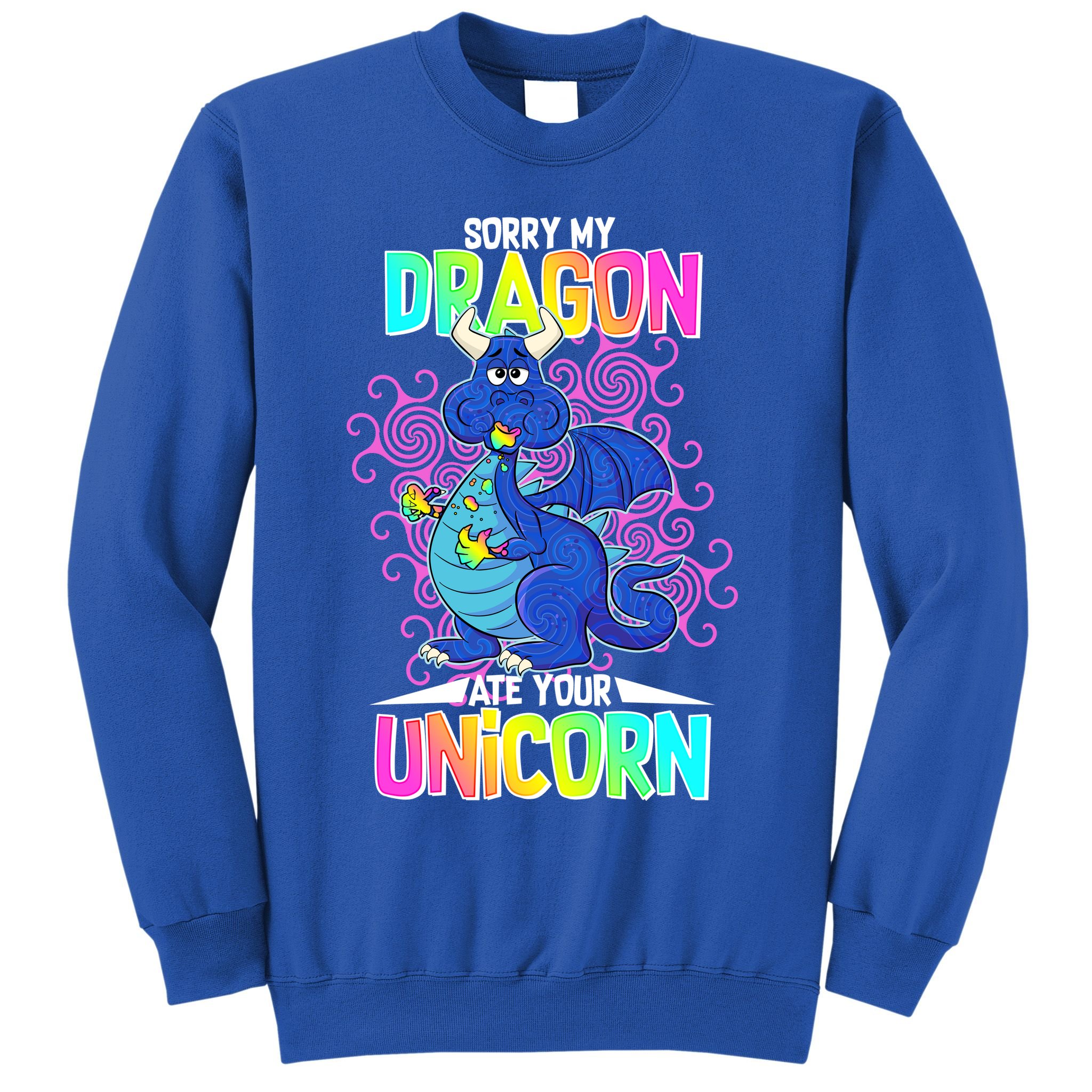 Sorry My Dragon Ate Your Unicorn Sweatshirt