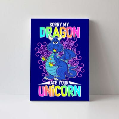 Sorry My Dragon Ate Your Unicorn Canvas