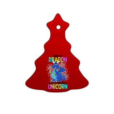 Sorry My Dragon Ate Your Unicorn Ceramic Tree Ornament