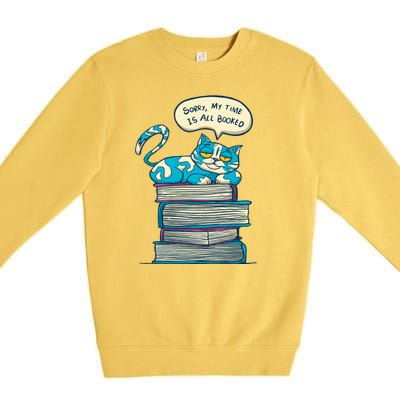 Sorry My Time Is All Booked Cat  Premium Crewneck Sweatshirt