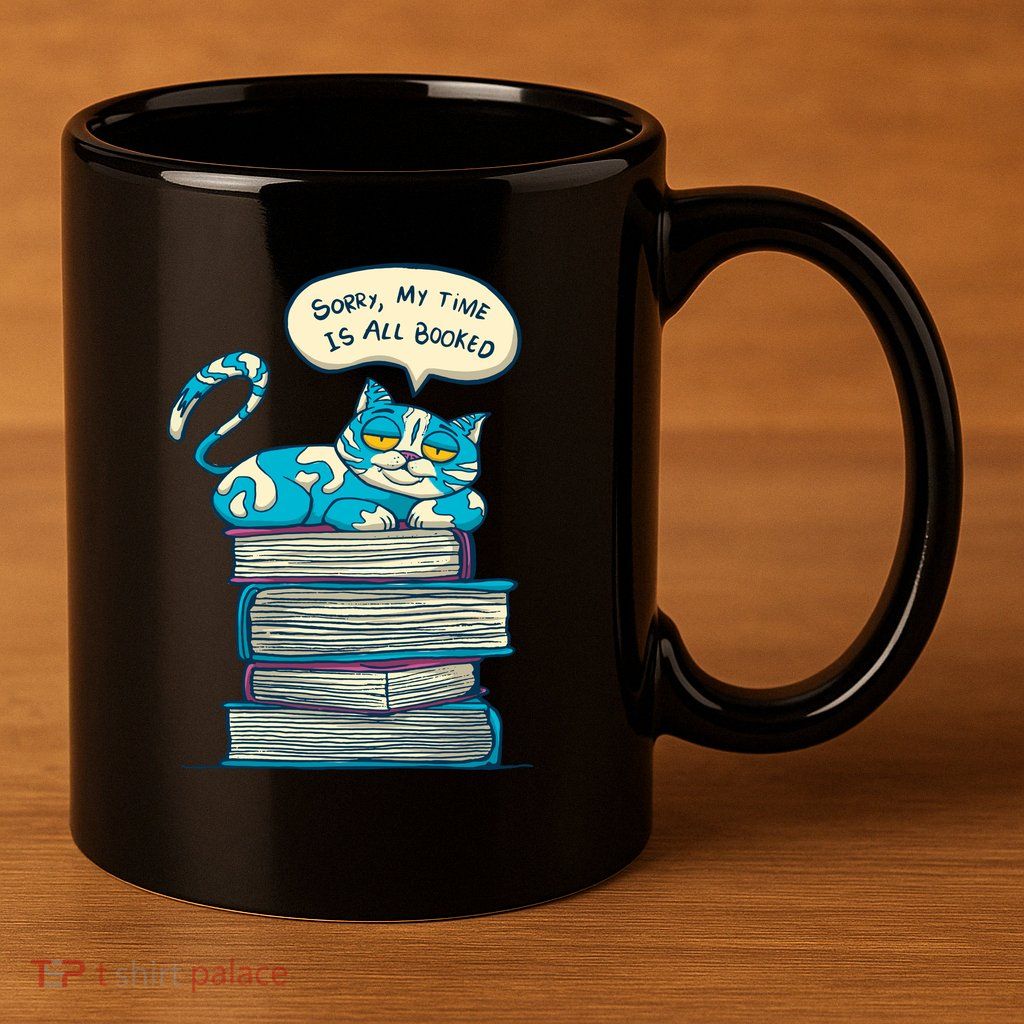 Sorry My Time Is All Booked Cat  11oz C Handle Ceramic Mug
