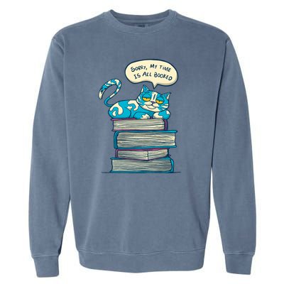 Sorry My Time Is All Booked Cat  Garment-Dyed Sweatshirt